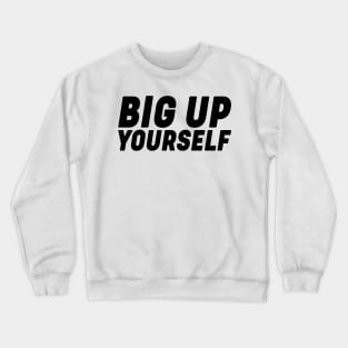 Big Up Yourself Reggae Crewneck Sweatshirt